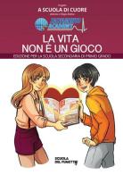 La vita non è un gioco. Per la Scuola media. Ediz. per la scuola edito da Salvamento Academy