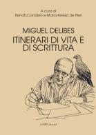 Miguel Delibes. Itinerari di vita e di scrittura di Renata Londero, Maria-Teresa De Pieri edito da Linea Edizioni