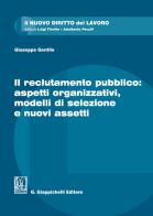Il reclutamento pubblico: aspetti organizzativi, modelli di selezione e nuovi assetti di Giuseppe Gentile edito da Giappichelli