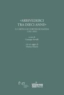 «Arrivederci rra dieci anni?» Carteggio Fortini-Rossanda (1951-1993) edito da Firenze University Press