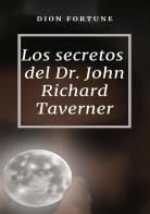 Los secretos del Dr. John Richard Taverner. Nuova ediz. di Dion Fortune edito da Alemar