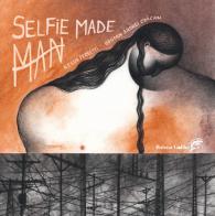 Selfie Made Man. Ediz. a colori di Bogdan Andrei Craciun, Alessia Ferretti edito da Balena Gobba