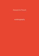 Alessandro Pessoli. Autobiography. Ediz. illustrata vol.3 edito da Tonini