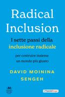 Radical inclusion. I sette passi della inclusione radicale. Per costruire insieme un mondo più giusto di David Moinina Sengeh edito da La Traccia Buona
