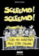 Sceeemo! Sceeemo! I cori più divertenti degli stadi italiani di Marco Posani edito da Mondadori