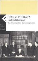 La Costituzione. Dal pensiero politico alla norma giuridica di Gianni Ferrara edito da Feltrinelli