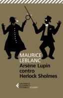 Arsène Lupin versus Herlock Sholmes di Maurice Leblanc edito da Feltrinelli
