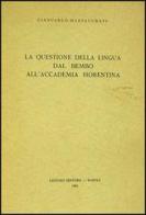 La questione della lingua dal Bembo alla Accademia fiorentina di Giancarlo Mazzacurati edito da Liguori