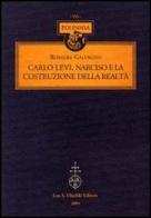 Carlo Levi, Narciso e la costruzione della realtà di Rosalba Galvagno edito da Olschki