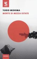 Morte di mezza estate e altri racconti di Yukio Mishima edito da Guanda