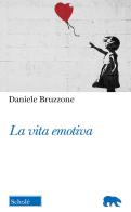 La vita emotiva di Daniele Bruzzone edito da Scholé