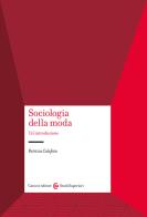 Sociologia della moda. Un'introduzione di Patrizia Calefato edito da Carocci