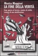 La fine della verità di Monica Maggioni edito da Longanesi