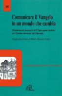 Comunicare il vangelo in un mondo che cambia. Orientamenti pastorali dell'episcopato italiano per il primo decennio del 2000. Con guida alla lettura edito da Paoline Editoriale Libri
