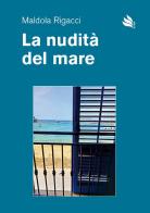 La nudità del mare di Maldola Rigacci edito da Sindimedia Edizioni Digitali