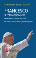 Francesco, il papa americano di Pérez Silvina, Lucetta Scaraffia edito da Vita e Pensiero