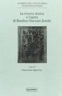 La ricerca storica e l'opera di Bandino Giacomo Zenobi edito da Quattroventi