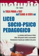 La terza prova a test dell'esame di Stato del Liceo socio-psico-pedagogico. La struttura dell'esame di Stato. Oltre 750 quesiti risolti e commentati... di Loredana Mola, Silvia Tagliaferri edito da Alpha Test