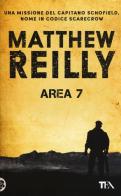 Area 7 di Matthew Reilly edito da TEA