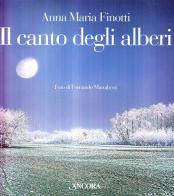 Il canto degli alberi di Anna M. Finotti, Nando Mattaboni edito da Ancora