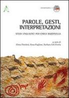 Parole, gesti, interpretazioni. Studi linguistici per Carla Bazzanella edito da Aracne