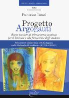 Progetto argonauti. Buone pratiche di orientamento continuo per il benessere e alla formazione degli studenti di Francesco Tomei edito da C&P Adver Effigi