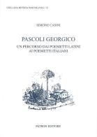 Pascoli georgico. Un percorso dai poemetti latini ai poemetti italiani di Simone Casini edito da Pàtron