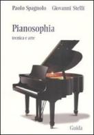 Pianosophia tecnica e arte di Paolo Spagnolo, Giovanni Stelli edito da Guida