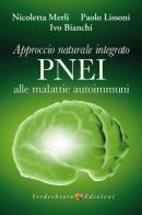 Approccio naturale integrato PNEI alle malattie autoimmuni di Merli Nicoletta, Paolo Lissoni, Ivo Bianchi edito da Verdechiaro