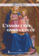 L'esserci tra ombra e luce di Marisa Riso edito da Fondazione Mario Luzi