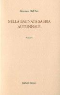 Nella bagnata sabbia autunnale di Graziano Dall'Ara edito da Raffaelli