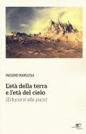 L' età della terra e l'età del cielo (educarsi alla pace) di Massimo Marsicola edito da Europa Edizioni