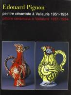 Edouard Pignon. Peintre céramiste à Vallauris-Pittore ceramista a Vallauris 1951-1954 edito da Centro Di