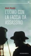 L' uomo con la faccia da assassino di Matti Rönkä edito da Iperborea