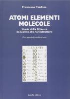 Atomi, elementi, molecole. Storia della chimica da Dalton alle nanostrutture di Francesco Cardone edito da Laruffa
