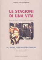 Le stagioni di una vita. Il cinema di Florestano Vancini di Alberto Achilli, Gianfranco Casadio edito da Edizioni del Girasole