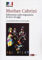 Mother Cabrini. Riflessioni sulle migrazioni di ieri e di oggi edito da Artemide