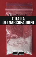 L' Italia dei narcopadrini di Benedetto Lauretti edito da Edizioni del Capricorno