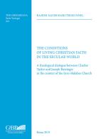 The conditions of living christian faith in the secular world. A theological dialogue between Charles Taylor and Joseph Ratzinger in the context of the Syro-Malabar Chur di Rajesh Jacob Maruthukunnel edito da Pontificia Univ. Gregoriana