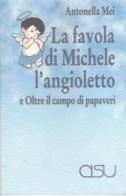 La favola di Michele l'angioletto-Oltre il campo di papaveri di Antonella Mei edito da CISU