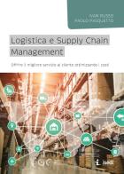 Logistica e Supply Chain management. Offrire il migliore servizio al cliente ottimizzando i costi di Ivan Russo, Paolo Pasquetto edito da ISEDI