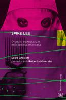 Spike Lee. Orgoglio e pregiudizio nella società americana di Lapo Gresleri edito da Bietti