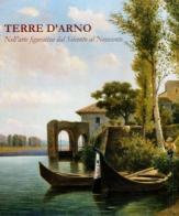 Terre d'Arno. Nell'arte figurativa dal Seicento al Novecento edito da Bandecchi & Vivaldi