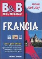 Bed & breakfast. Francia 2006-2007 edito da Gremese Editore