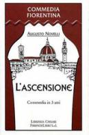L' ascensione. Commedia in 3 atti di Augusto Novelli edito da Libreria Chiari