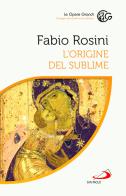 L'origine del sublime di Fabio Rosini edito da San Paolo Edizioni