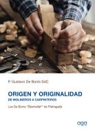 Origen y originalidad. De molineros a carpinteros. Los De Bonis "Ssamellàte" de Pietragalla di Gustavo De Bonis edito da AGA Editrice