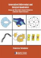 Generalized differential and integral quadrature. Strong and weak finite element methods for arbitrarily shaped structures di Francesco Tornabene edito da Esculapio