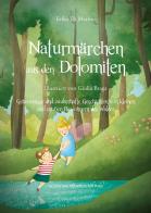 Naturmärchen aus den Dolomiten. Ediz. illustrata di Erika Di Marino edito da Valentina Trentini Editore