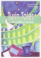 Turin tales. Un caffè a Torino edito da Lineadaria